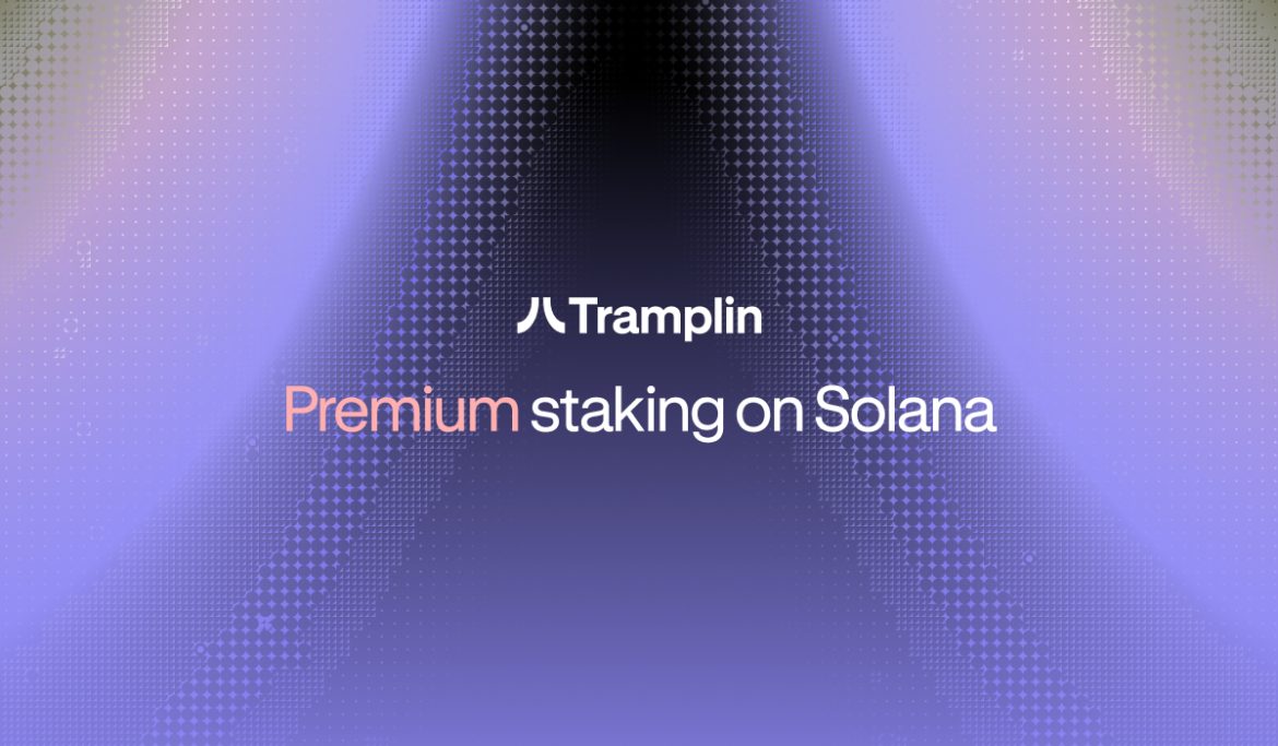 Tramplin Introduces Premium Staking On Solana, A Proven Savings Model Rebuilt For Crypto
