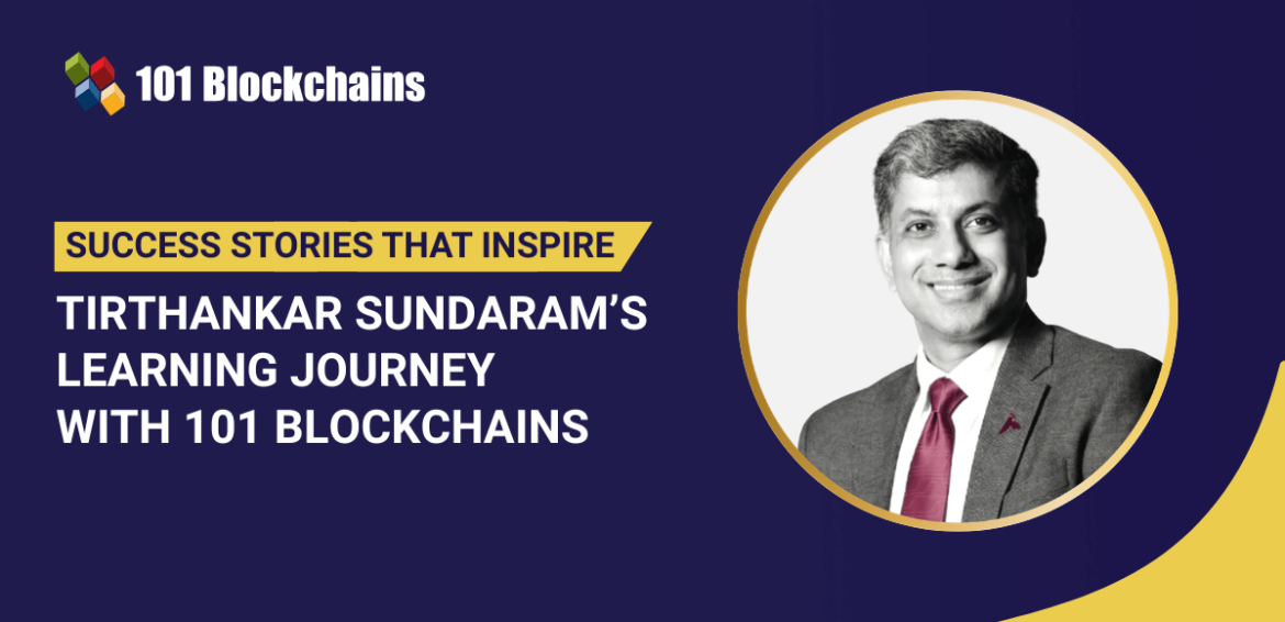 Success Story: Tirthankar Sundaram’s Learning Journey with 101 Blockchains